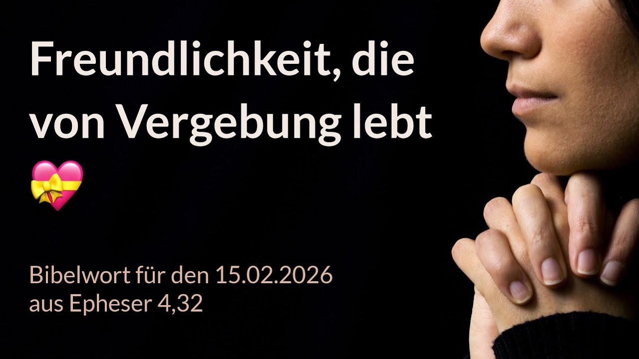 Bibelwort und Tagesimpuls am 15.02.2026:
Freundlichkeit, die von Vergebung lebt 💝