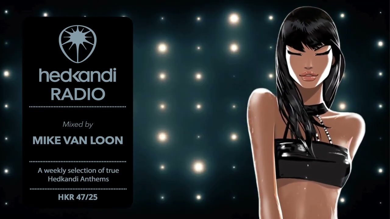 #HKR47/25 The Hedkandi Radio Show mixed by Mike van Loon