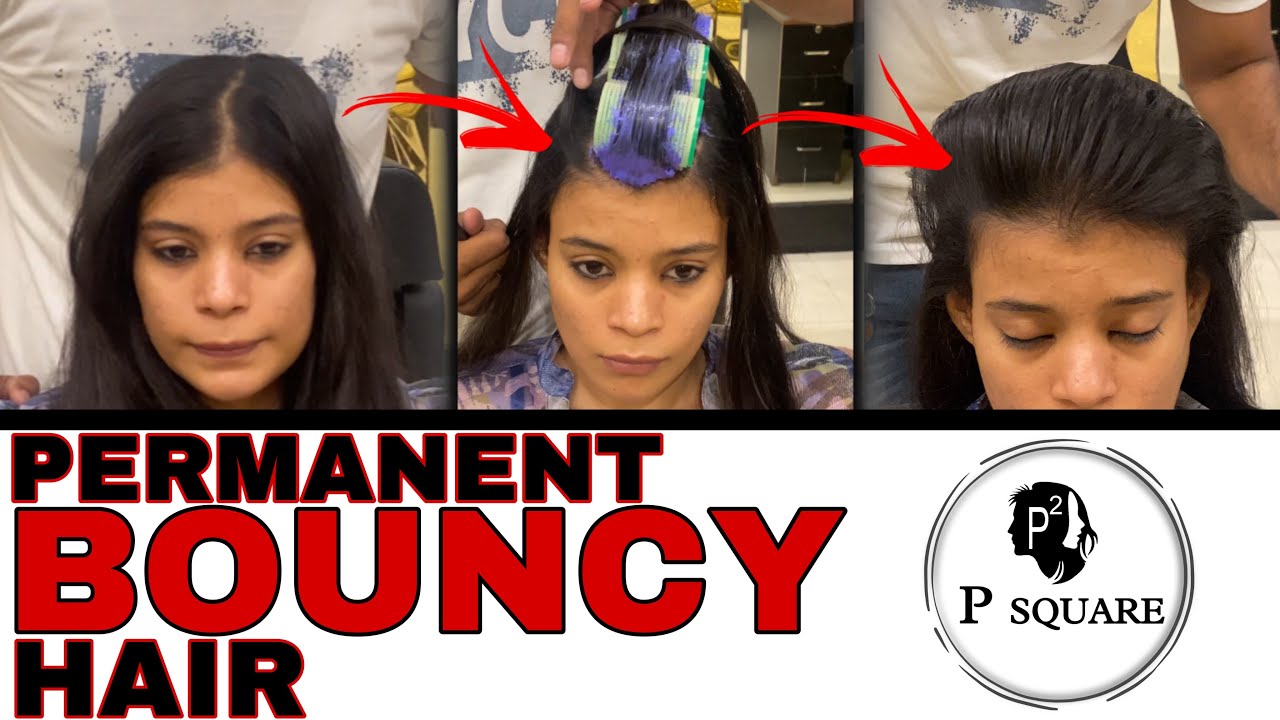 Permanent Bouncy Hair | Bouncy Hair | P Square Salon