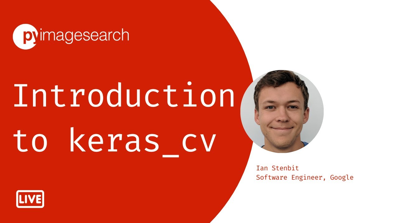 Introduction to KerasCV with Google Software Engineer | PyImageSearch | LiveStream