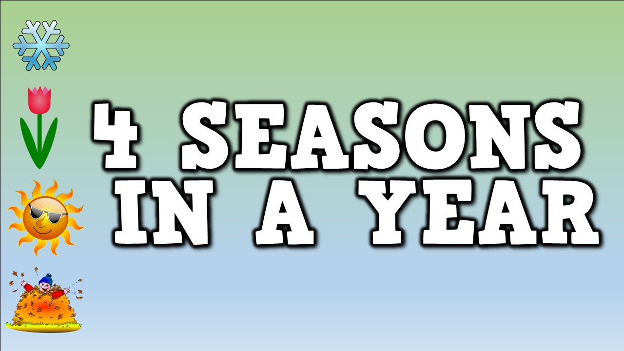 4 Seasons in a Year    (song for kids about the four seasons in a year)