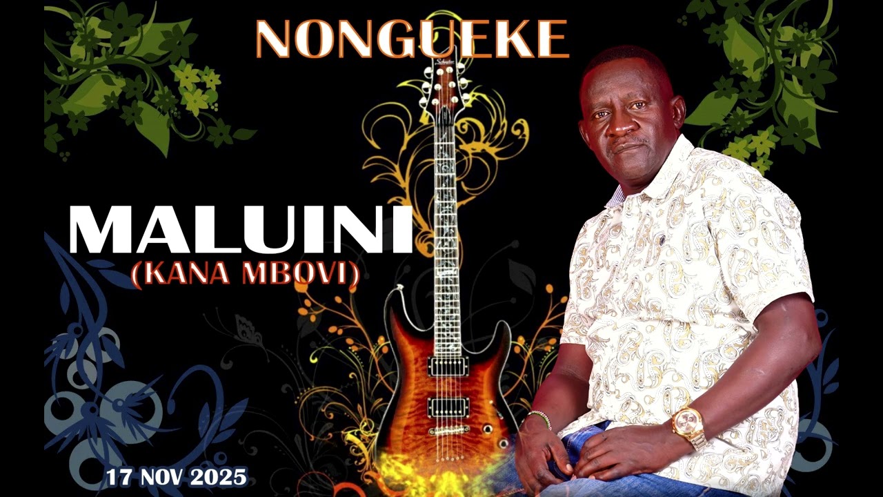 NONGUEKE...BY MALUINI KANA MBOVI 