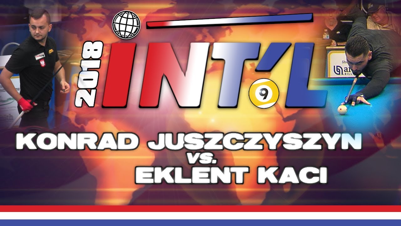 Konrad JUSZCZYSZYN vs. Eklent KACI: 2018 INTERNATIONAL 9-BALL OPEN