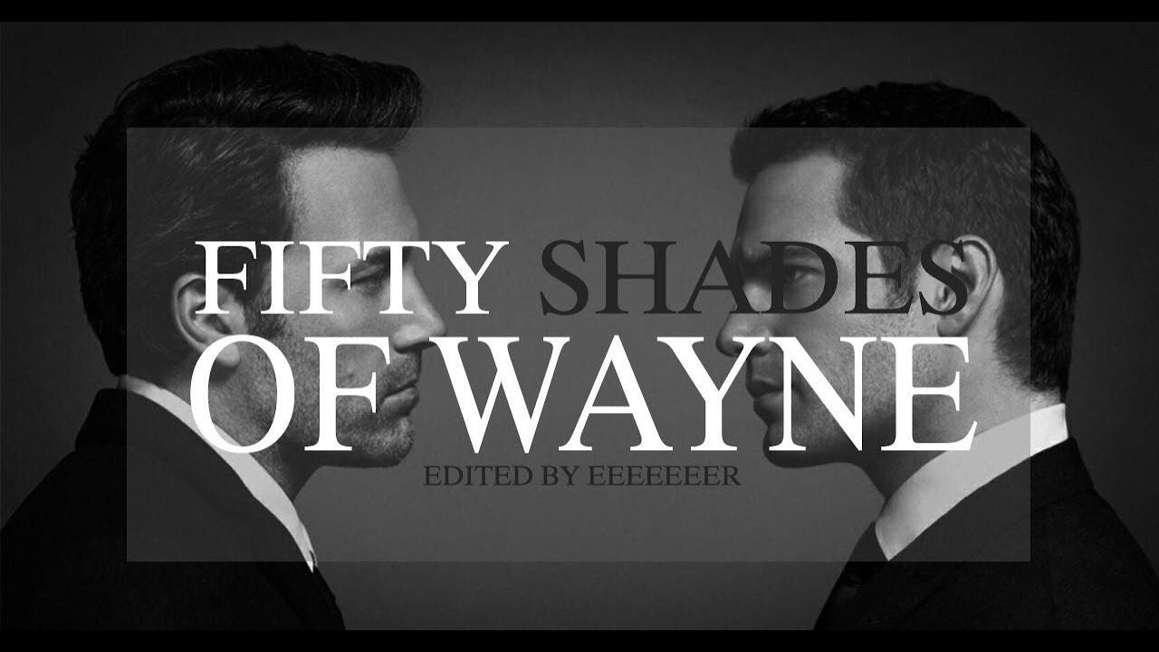 Superbat|| Fifty Shades of Wayne