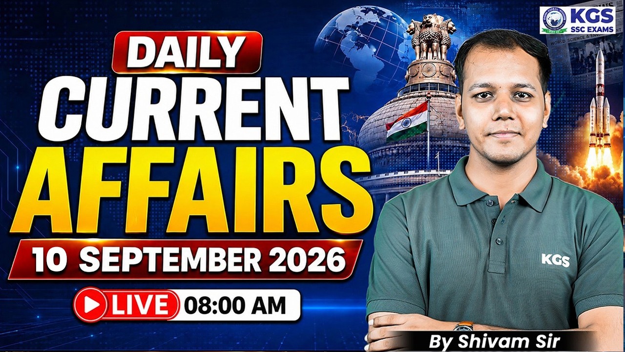 10 September Daily Current Affairs 2026 | Current Affairs Shivam Tiwari Sir | KGS SSC Exams