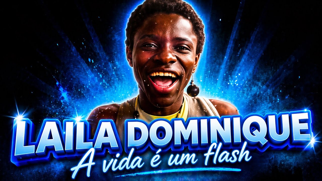 LAILA DOMINIQUE 🌹 A vida é um flash (Documentário)