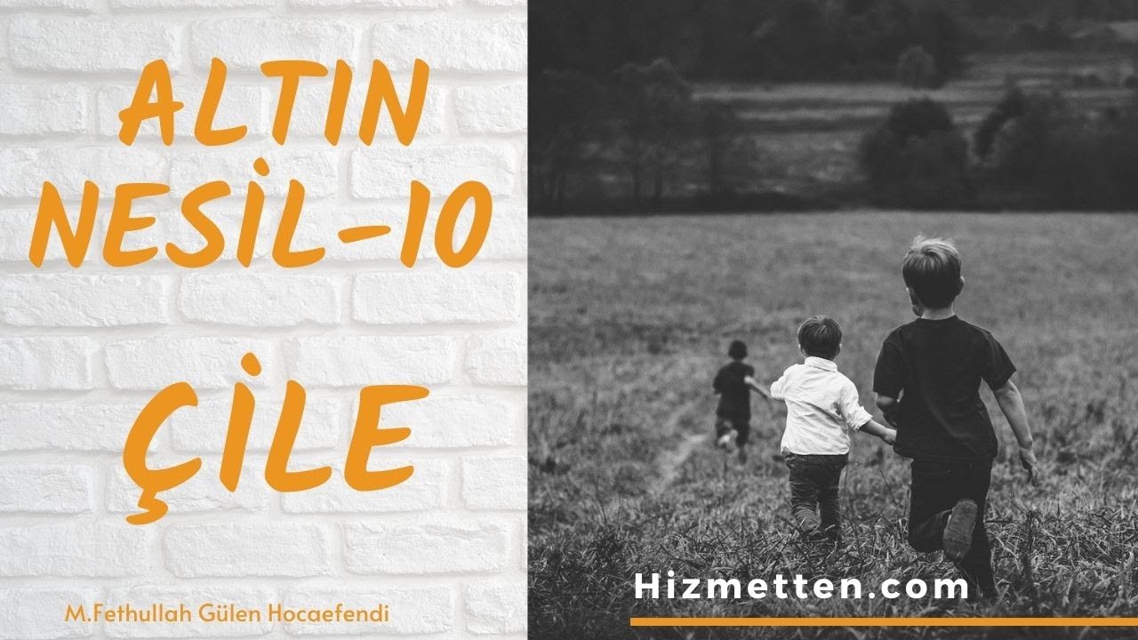 Çile | Altın Nesil - 10 | M. Fethullah Gülen Hocaefendi