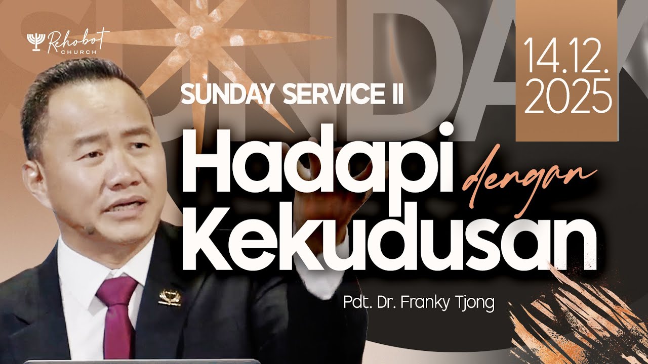 HADAPI DENGAN KEKUDUSAN | Pdt. Dr. Franky Tjong | SS II - 14 Desember 2025 | 11.00 WIB