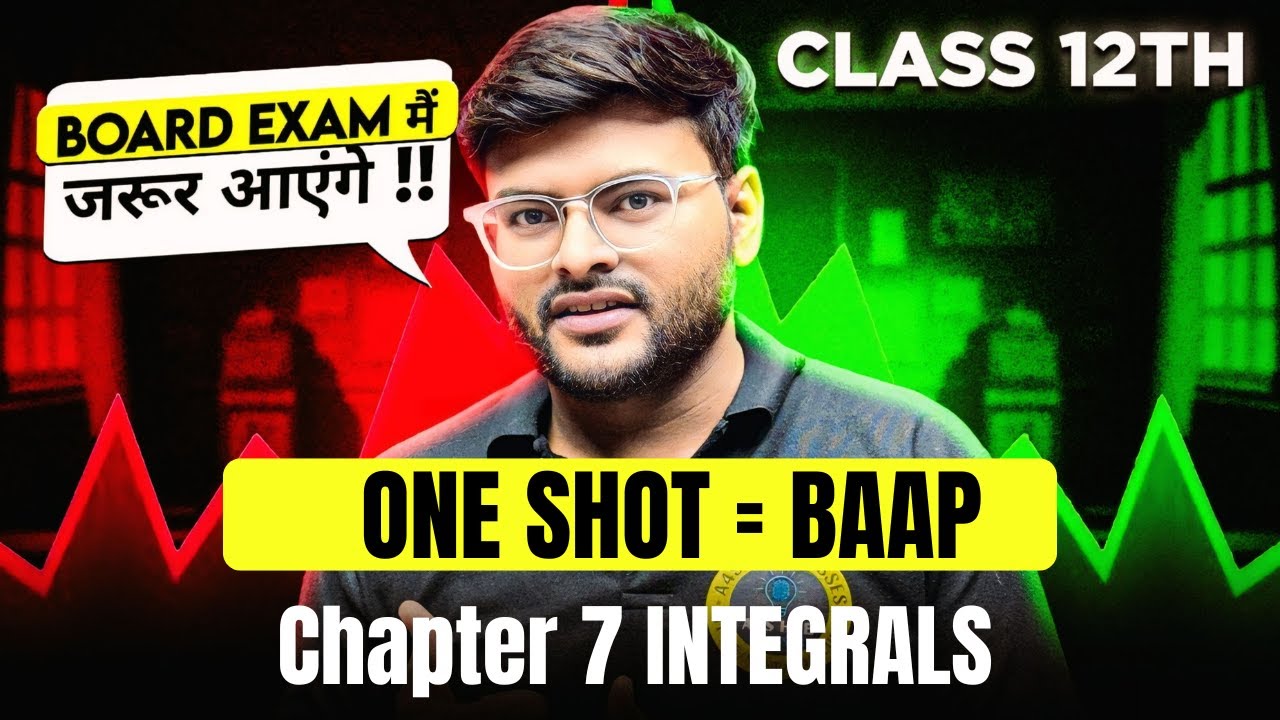 Integrals One Shot I Class 12 Maths Chapter 7 Integrals One Shot By Ashish Sir