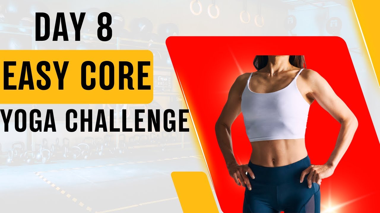 Day 8: Easy Core Yoga Challenge | 10-DAY YOGA CHALLENGE