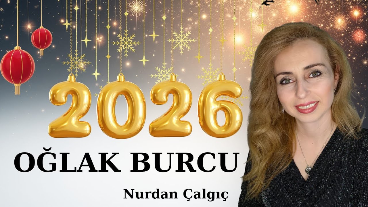 OĞLAK BURCU - 2026 YILLIK BUR&Ccedil; YORUMLARI