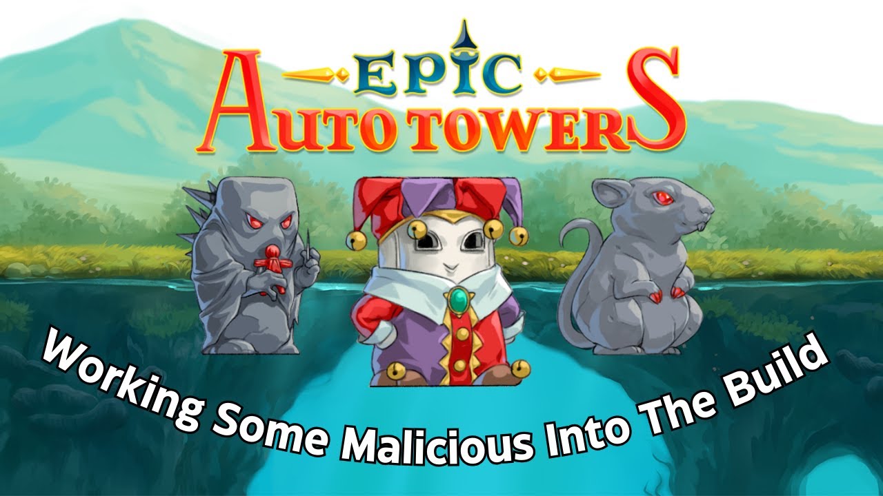 Trying To Work Some Malicious Into The Builds! | Epic Auto Towers