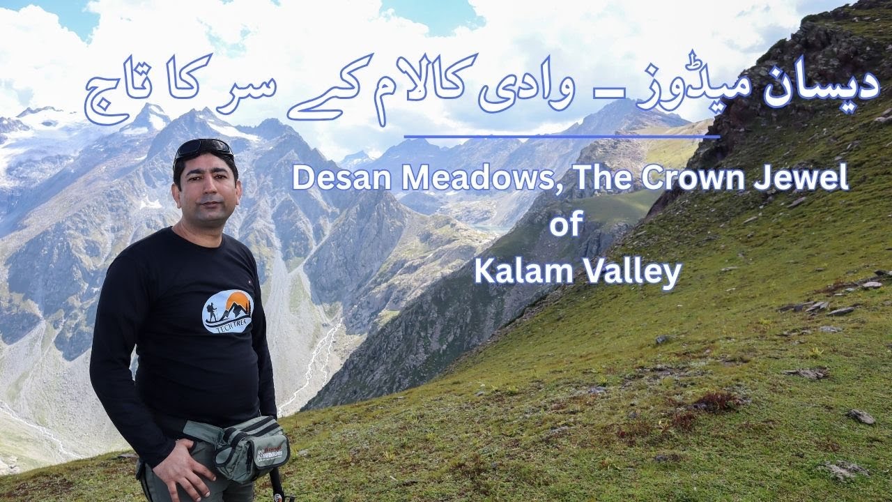 Desan Meadows Kalam Valley | Godar Lake View Point | Desan Meadows Trekking | Desan Top | TechTrek