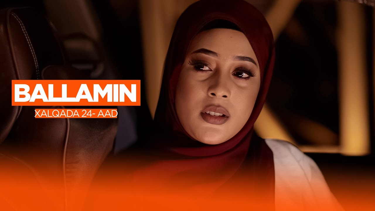 Ballamin | Habboon Season Two | Xalqadda 24aad | Ka daawo Astaan Drama Caawa 8:00 Fiidnimo.