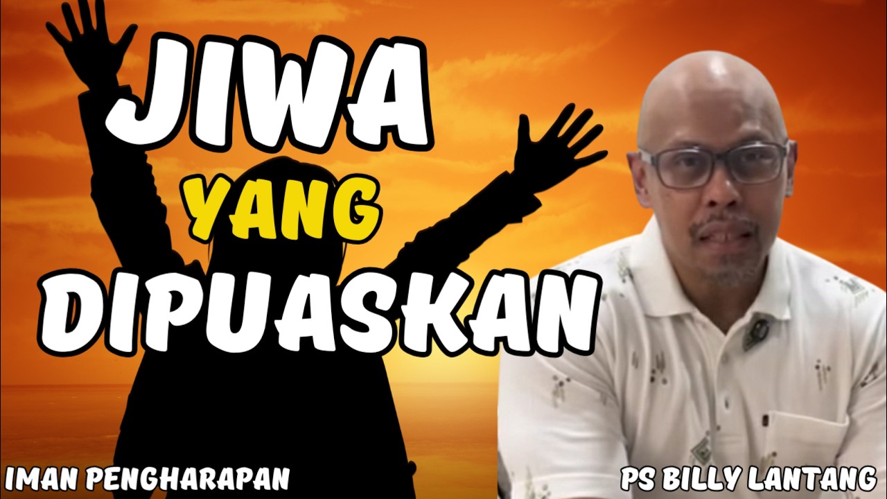 Jiwa Yang Dahaga Akan Dipuaskan: Janji Pasti Di Tengah Ketidakpastian || #renungan #psbillylantang