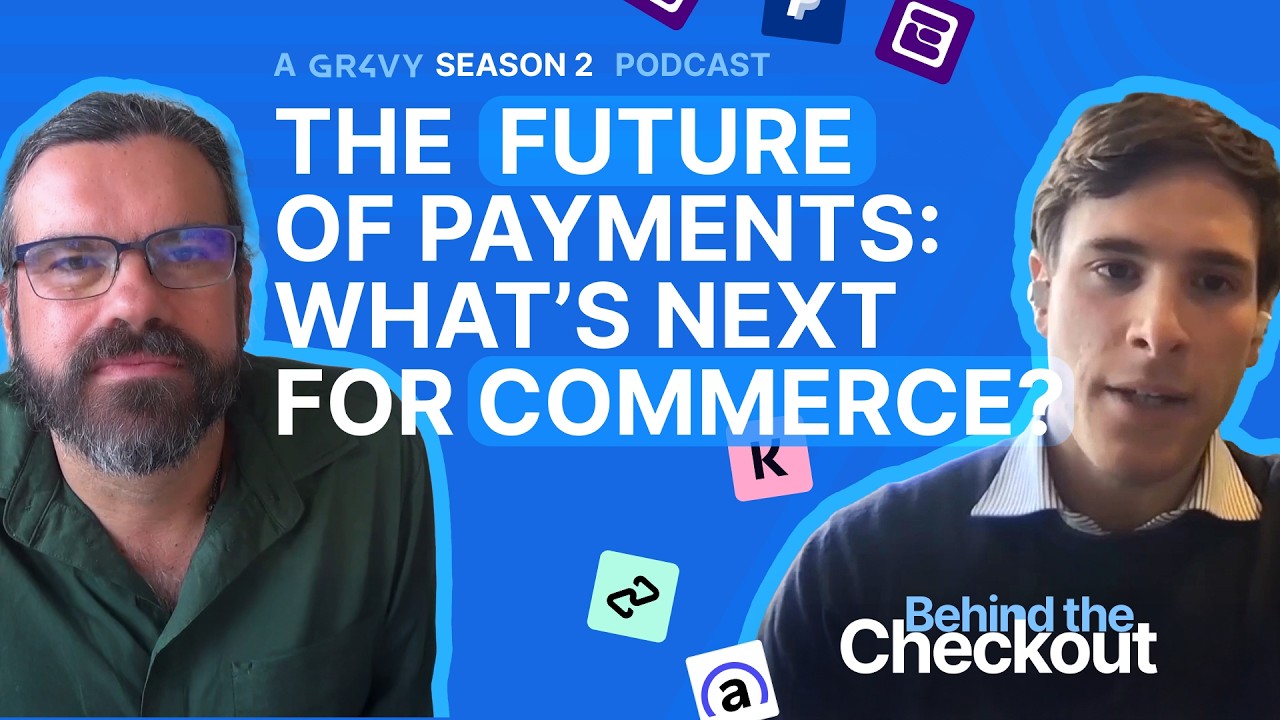 The Future of Payments: What’s Next for Commerce? - John Lunn & Davide Villa - Behind The Checkout