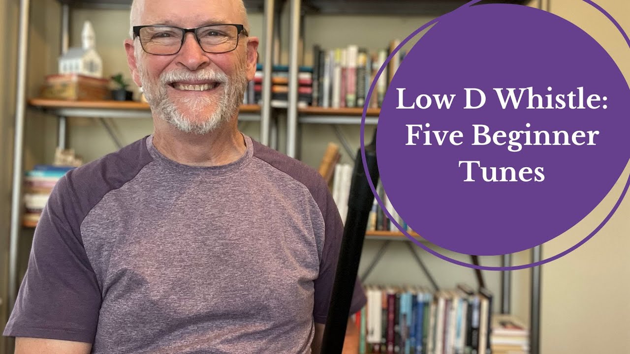 Low D Whistle: Five Beginner Tunes