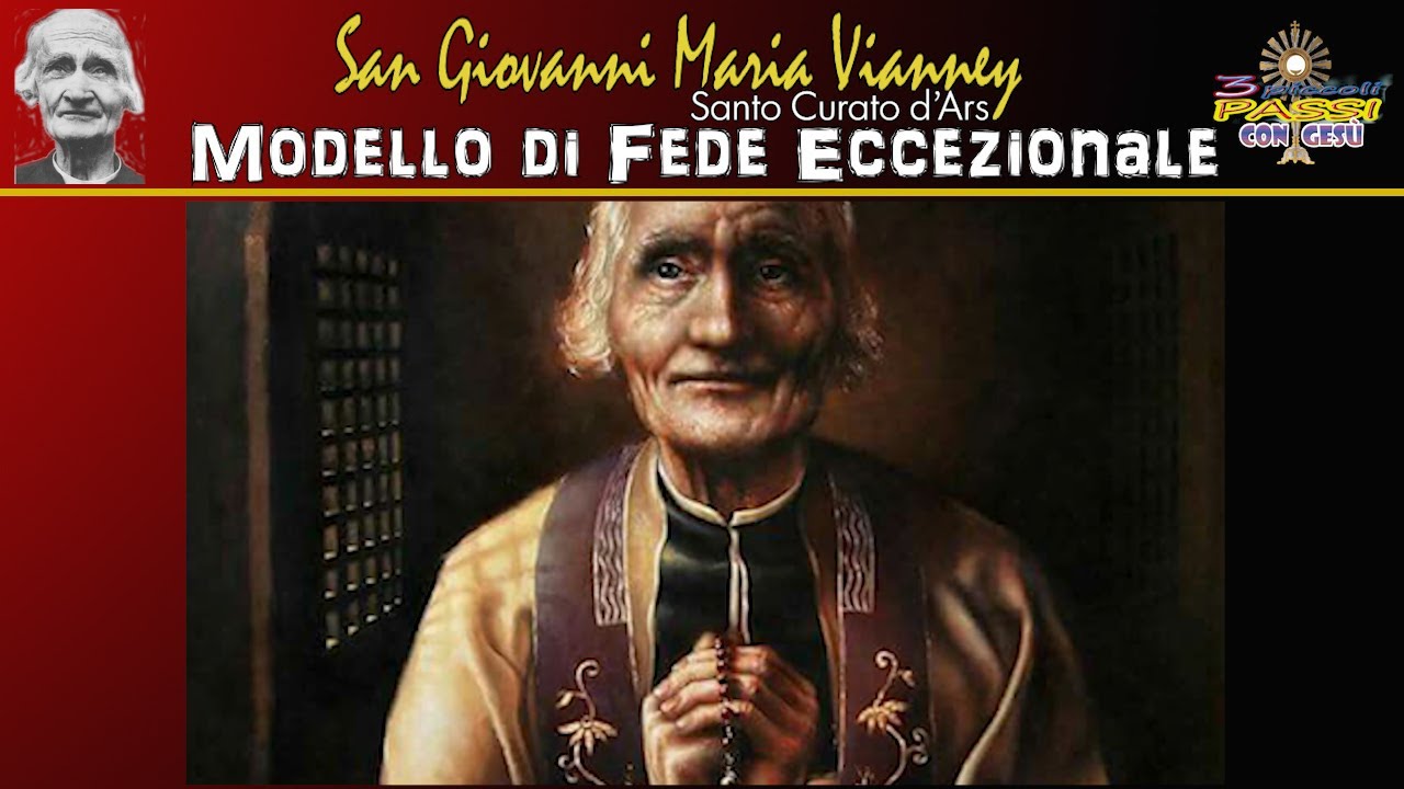 Santo Curato d'ARS, la vita… la santità  – Modello di Fede Eccezionale – 3 Piccoli Passi