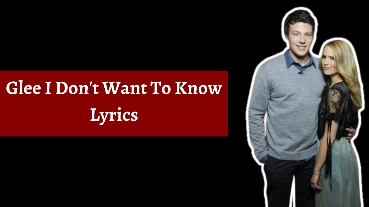 Glee I Don't Want To Know Lyrics