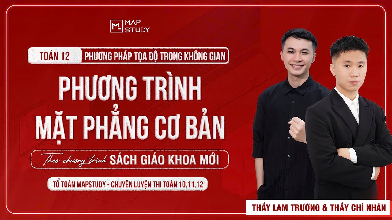 [To&aacute;n 12 - SGK Mới] Chương 3 - B&agrave;i 1: Viết Phương Tr&igrave;nh Mặt Phẳng Cơ Bản | Tổ To&aacute;n Mapstudy