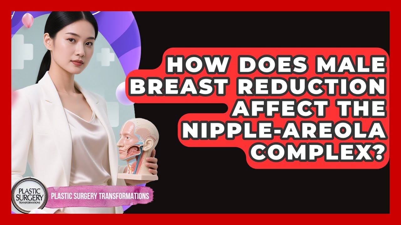 How Does Male Breast Reduction Affect The Nipple-Areola Complex? - Plastic Surgery Transformations