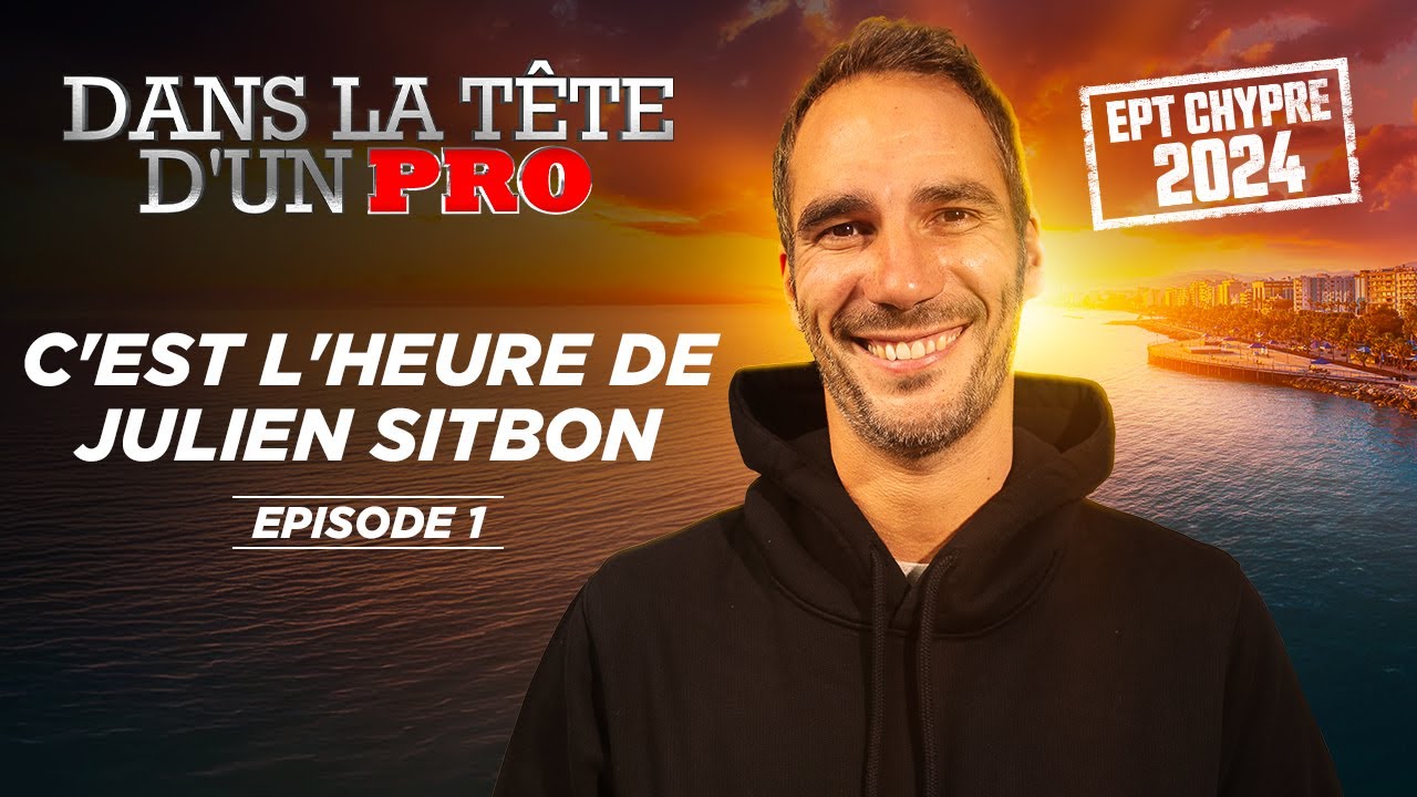 Dans la Tête d'un Pro : EPT Chypre 2024 EP01 (Julien Sitbon)