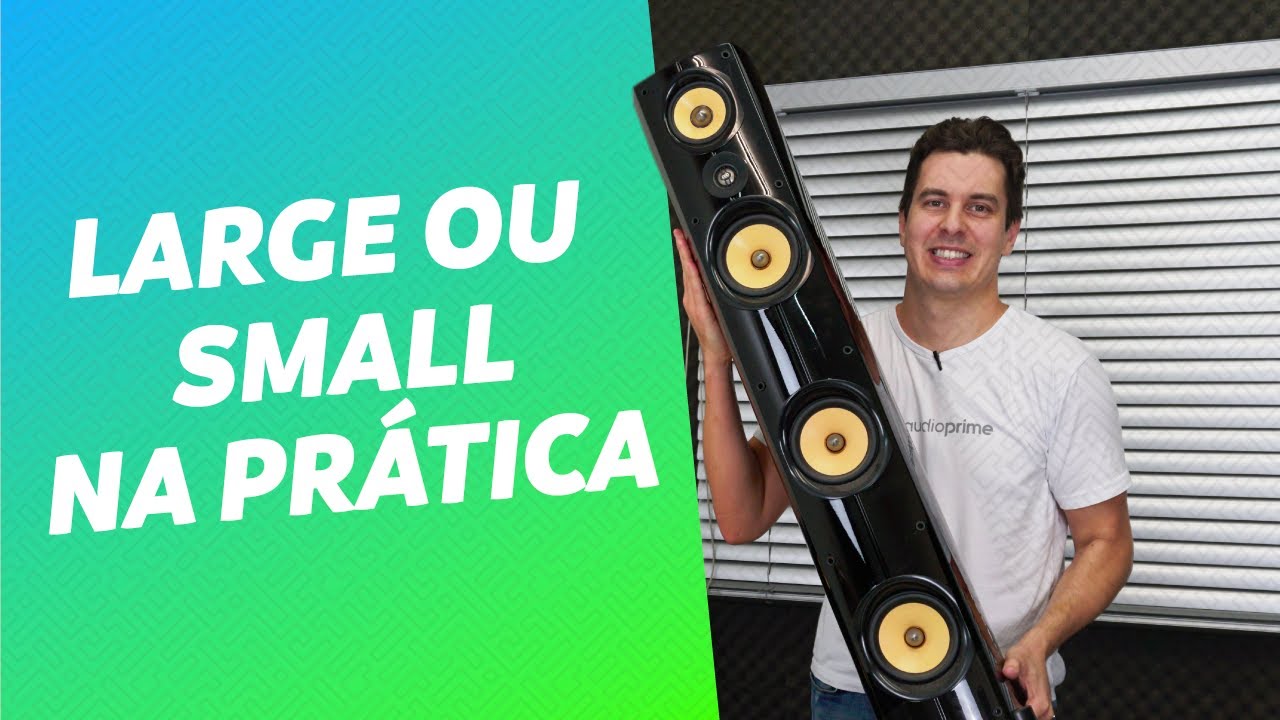 TESTE E COMPARAÇÃO LARGE OU SMALL - QUAL A MELHOR CONFIGURAÇÃO PARA SUAS CAIXAS DE SOM | AUDIO PRIME