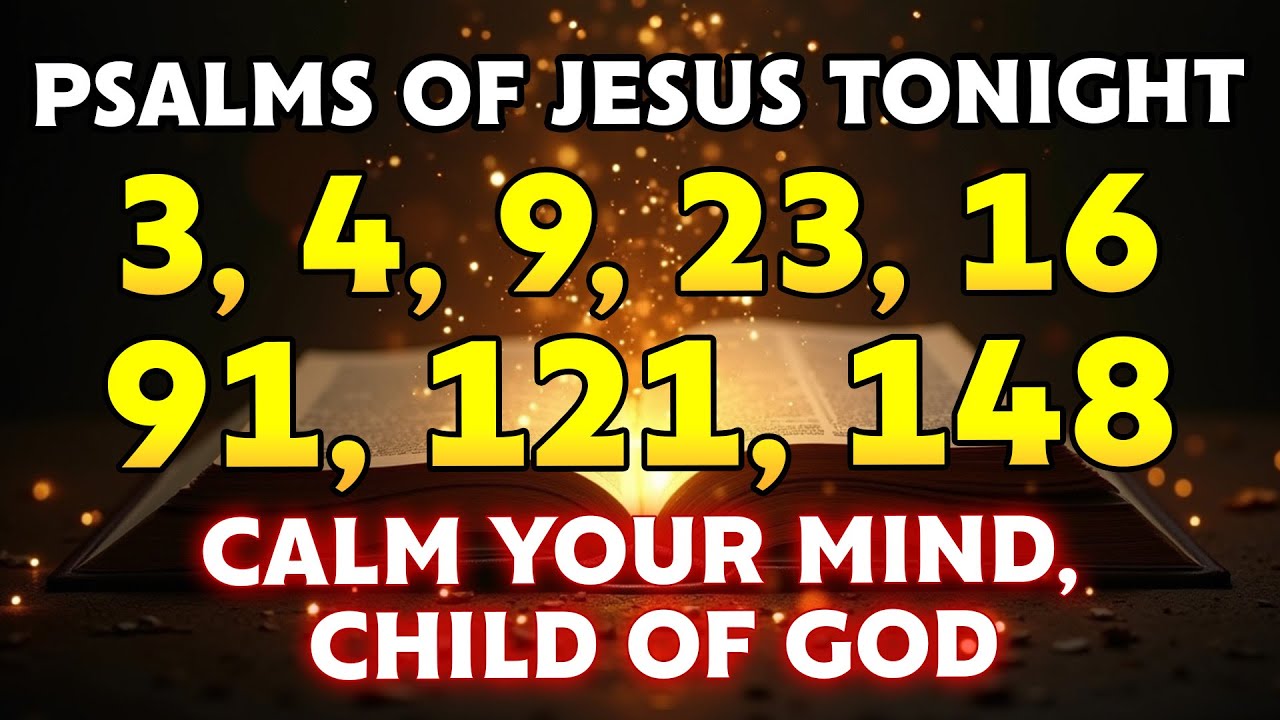 Calm Your Mind, Child of God… Listen to the Miracle Psalms of Jesus Tonight