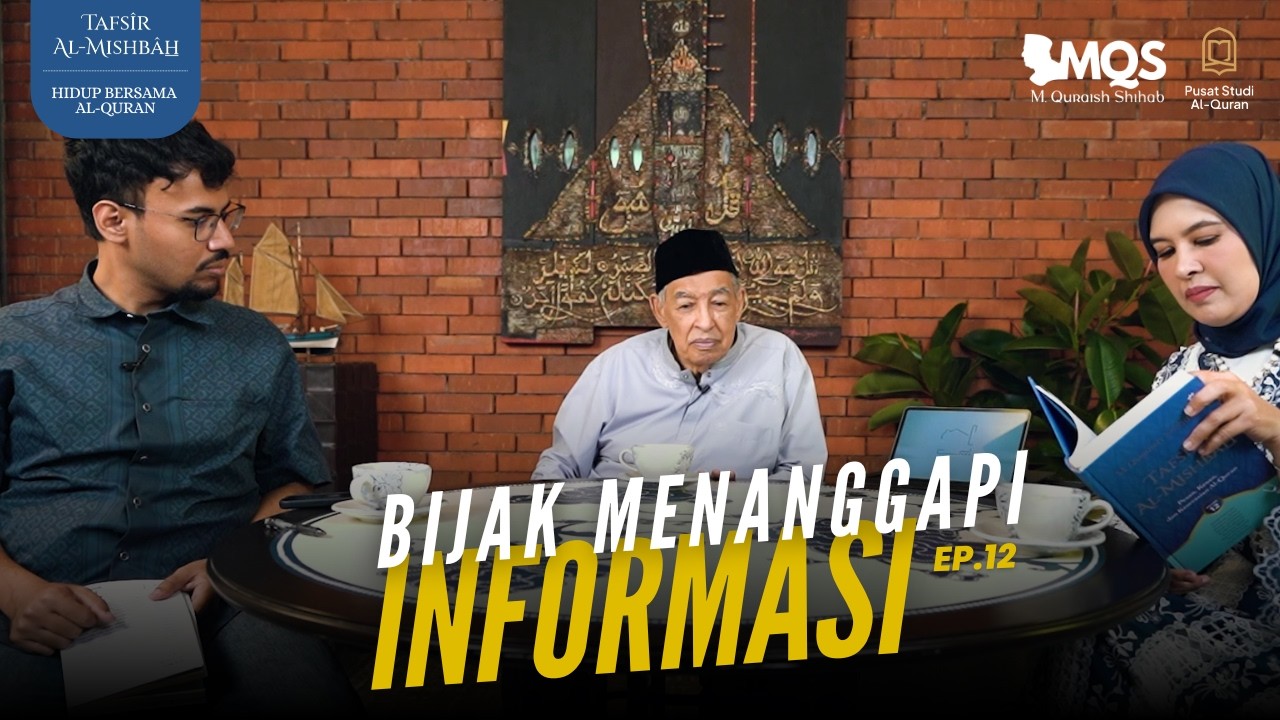 Bijak Menanggapi Informasi | Tafsir Al-Mishbah: Hidup Bersama Al-Quran Episode 12