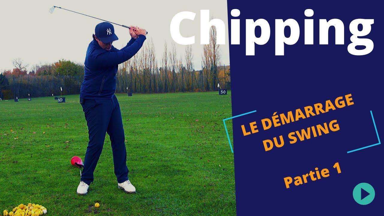 LE CHIPPING EST LE DÉMARRAGE DU PLEIN SWING - PARTIE 1 - COURS DE GOLF