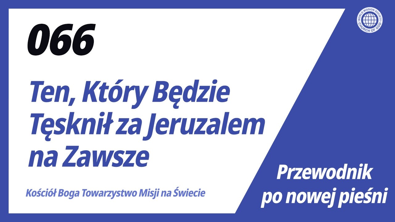 [Nowej pieśni | Guide] No.066 Ten, Który Będzie Tęsknił za Jeruzalem na Zawsze | Kościół Boga