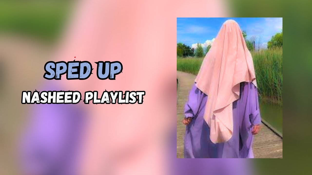 🌷🤍Sped Up Nasheed Playlist ~ Ultimate Nasheed Collection🤍🌷