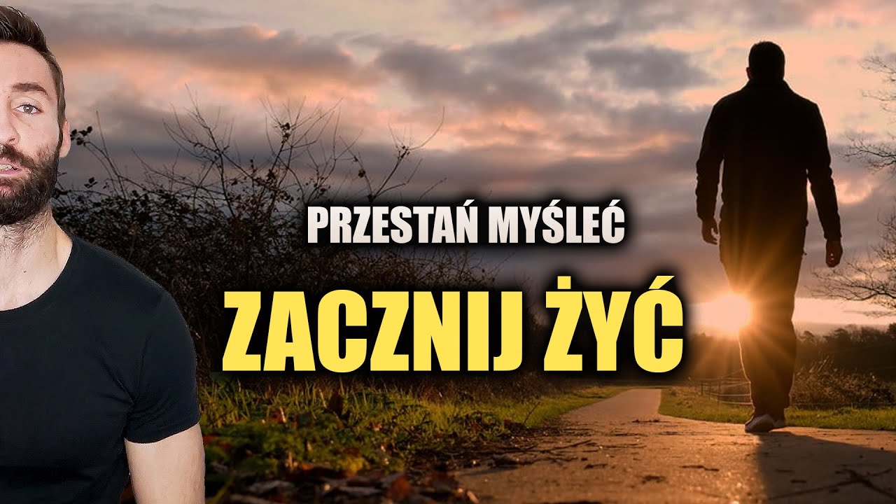 Przestań myśleć, wybierz opcję i ZACZNIJ ŻYĆ!