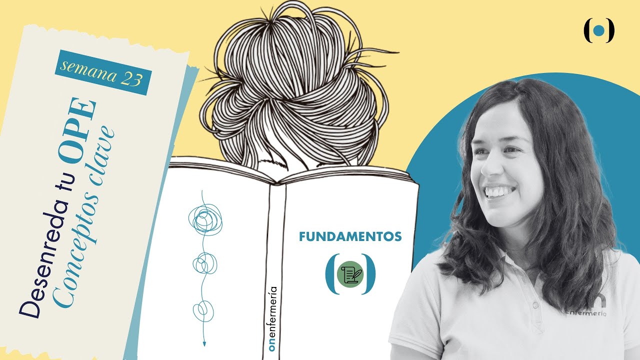 Semana23. Fundamentos de Enfermer&iacute;a. Conceptos clave. Desenreda tu OPE.