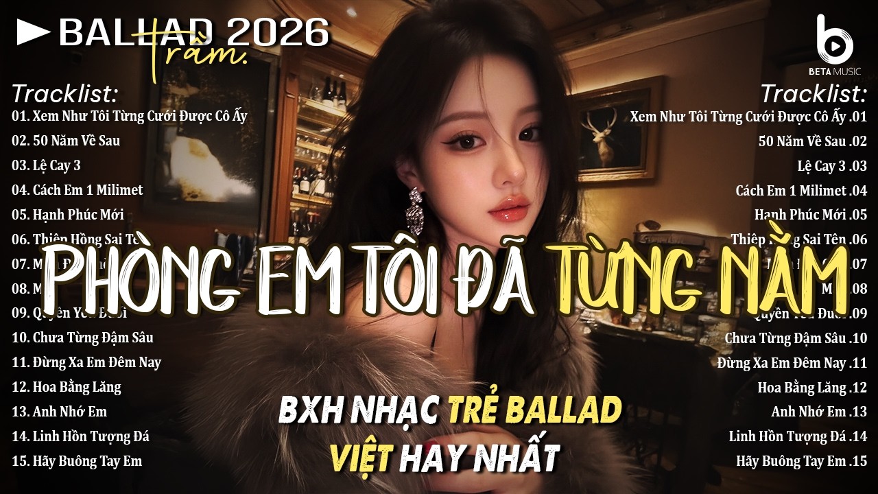 Nhạc Trẻ Ballad Hot Nhất 2026 | Top 15 Ca Khúc Về Tình Yêu Đôi Lứa Hot Trend | Phòng Em Tôi Đã Từng