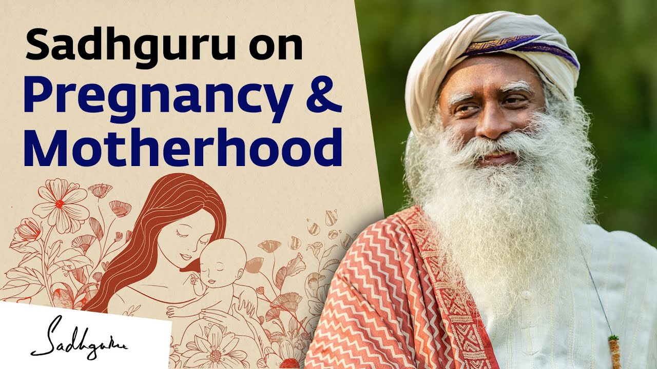 Sadhguru on Pregnancy & Motherhood