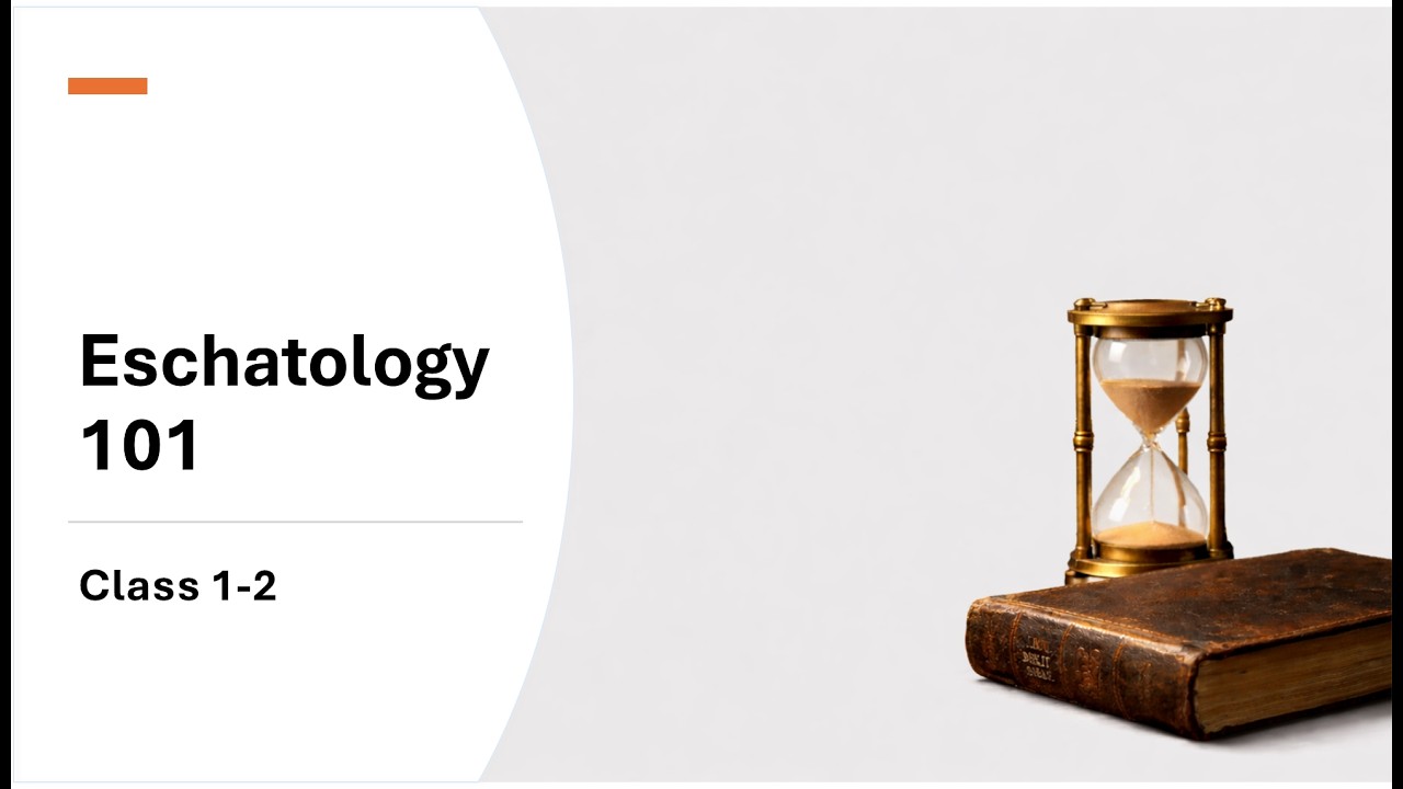 Eschatology Class 1-2  //  Providence Bible Church