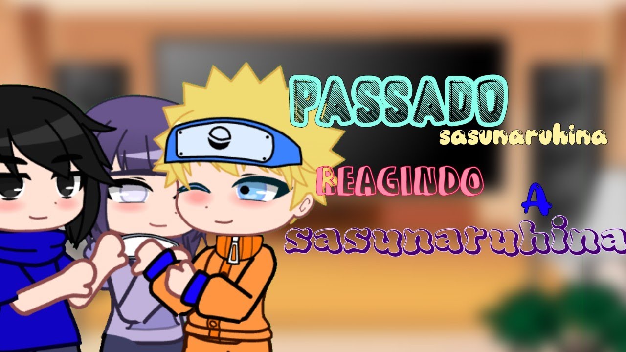 // passado sasunaruhina // react a a sasunaruhina (🇺🇸+🇧🇷)