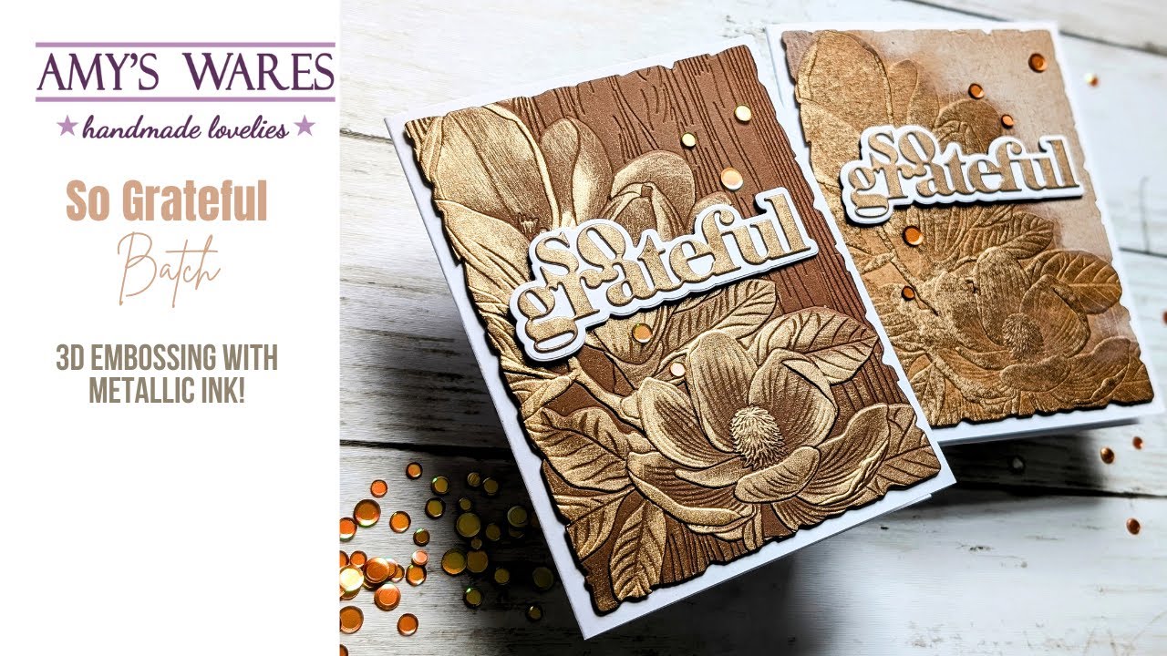 SO GRATEFUL!! 3D Embossed with Metallics! Quick DUO batch!