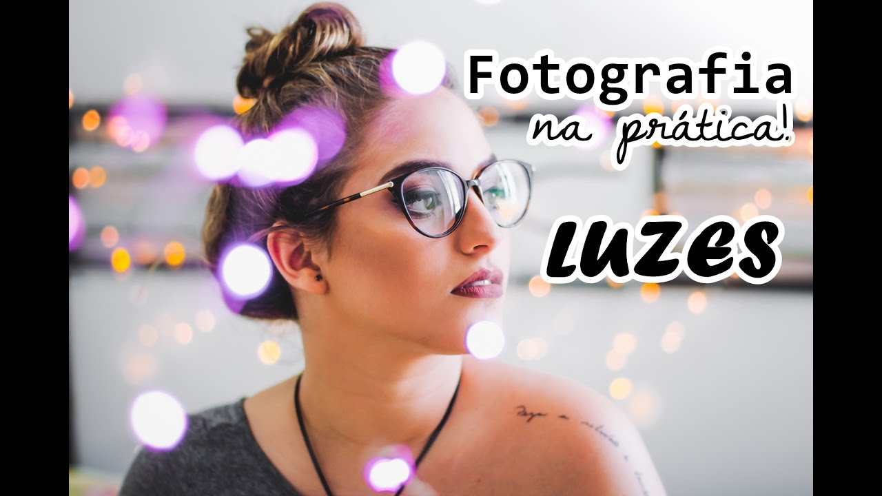FOTOGRAFIA NA PRÁTICA: FOTOS COM LUZES