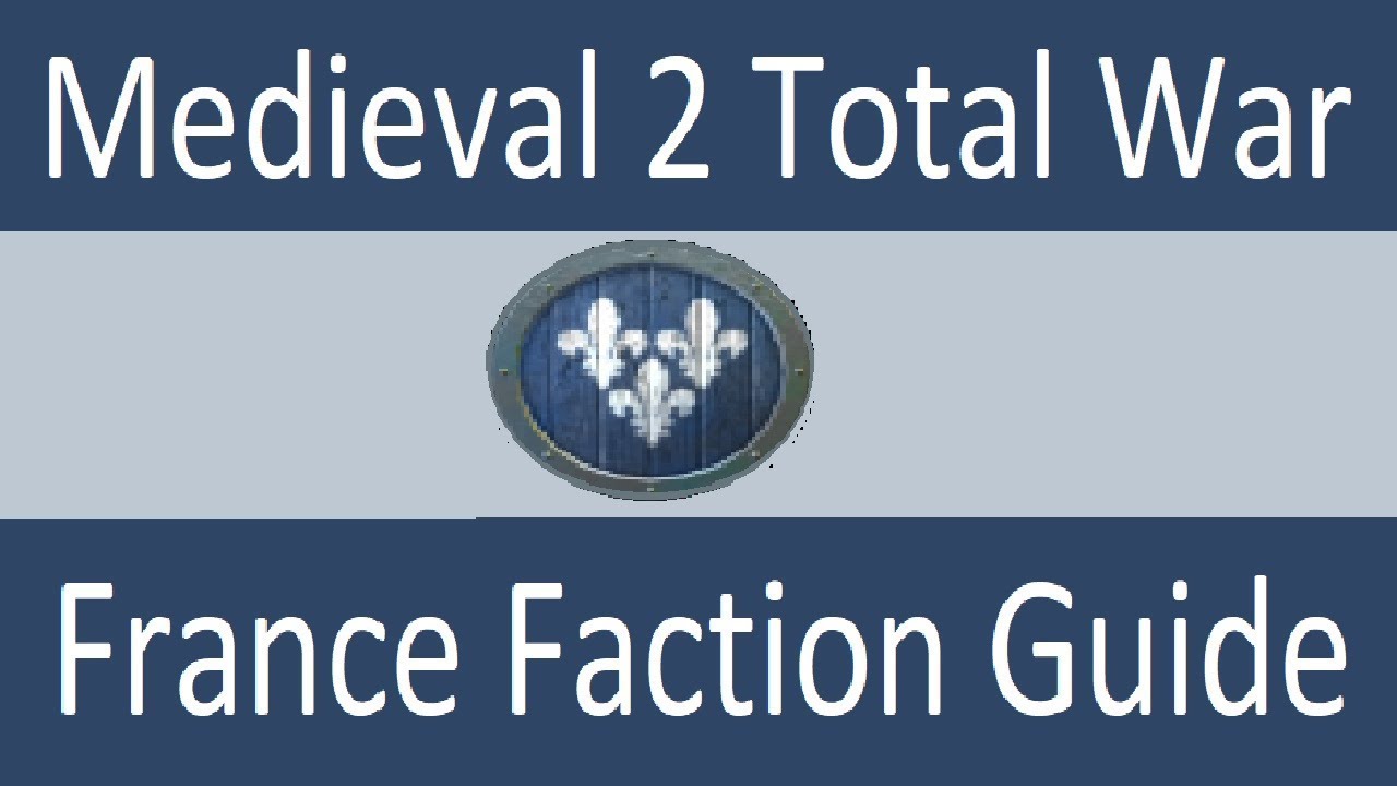 France Faction Guide: Medieval 2 Total War