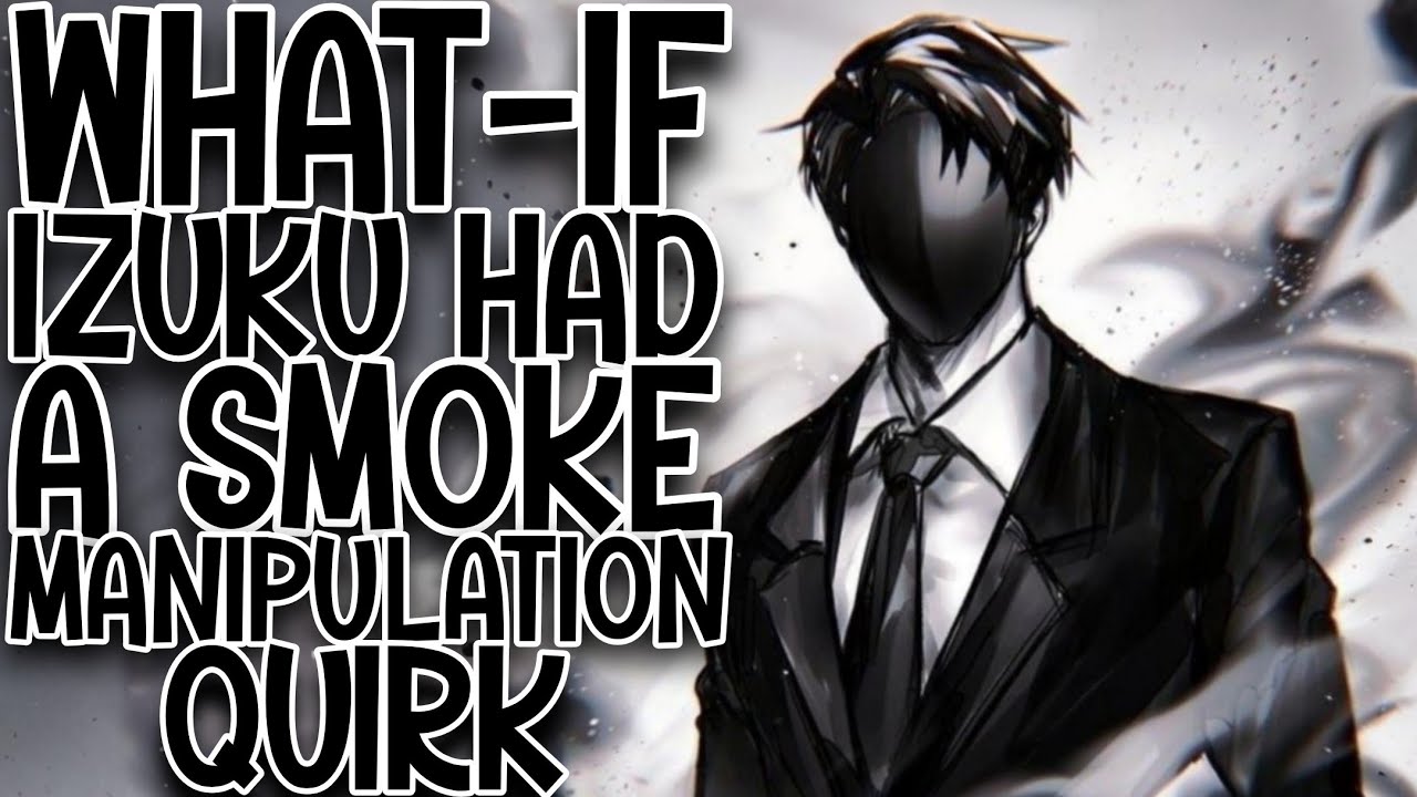 THE SMOKE HERO: What-if Izuku Had A Smoke Manipulation Quirk, WISP IZUKU