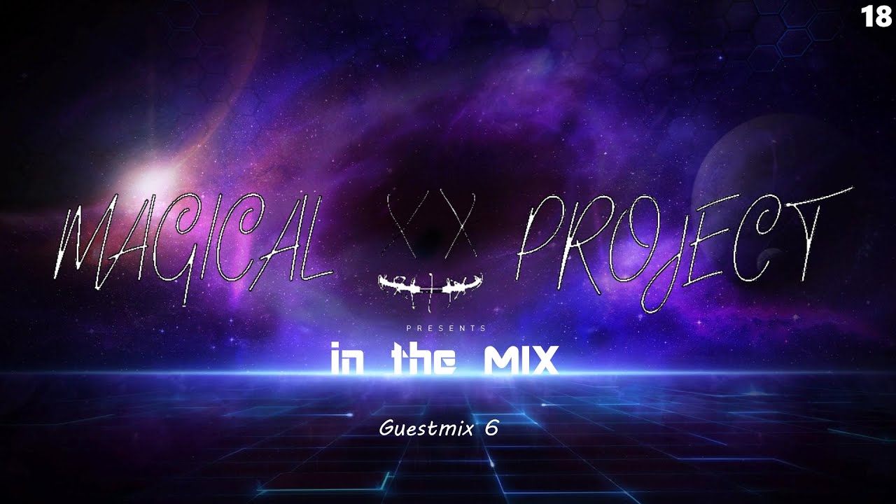 Ep.18 - Matix in the Mix | Guestmix 6 by Magical Project | #MitM18