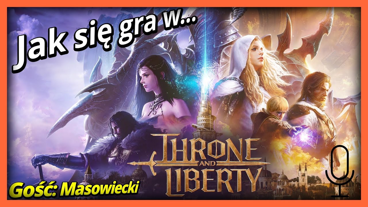 Jak się gra w... | Podcast o Throne & Liberty i nie tylko (Gość: Masowiecki)