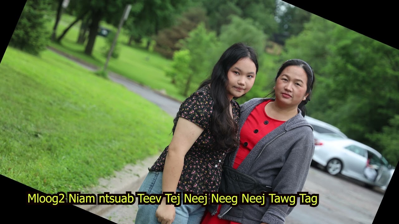 Mloog2 Niam Ntsuab Teev Tej Neej Neeg Neej Tawg Tag  7/4/2025