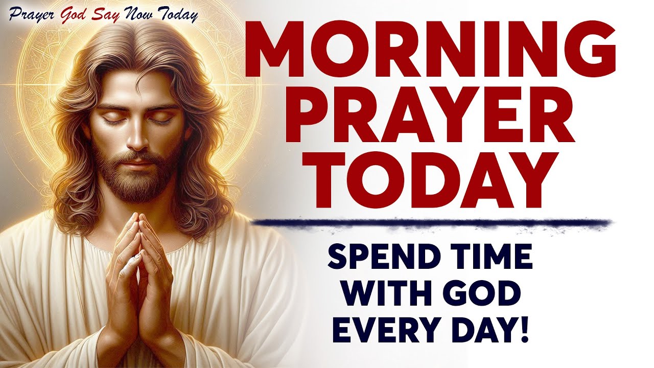 MORNING PRAYER TODAY🙏 SPEND TIME WITH GOD EVERY DAY! | Listen To This Every Morning