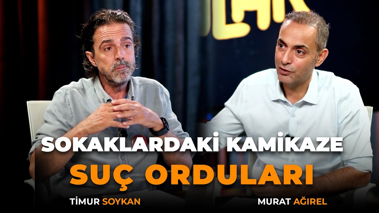 Sokaklardaki kamikaze suç orduları | Timur Soykan, Murat Ağırel