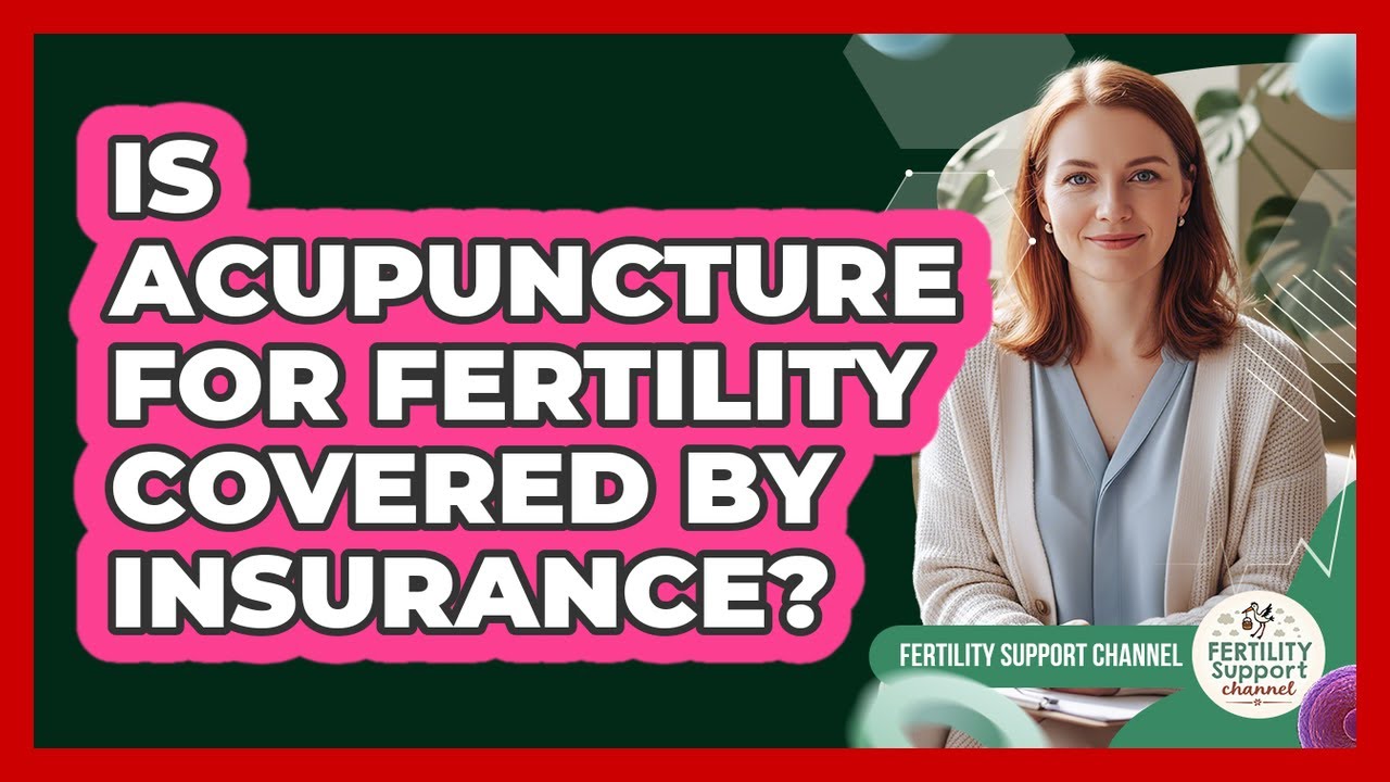 Is Acupuncture For Fertility Covered By Insurance? - Fertility Support Channel