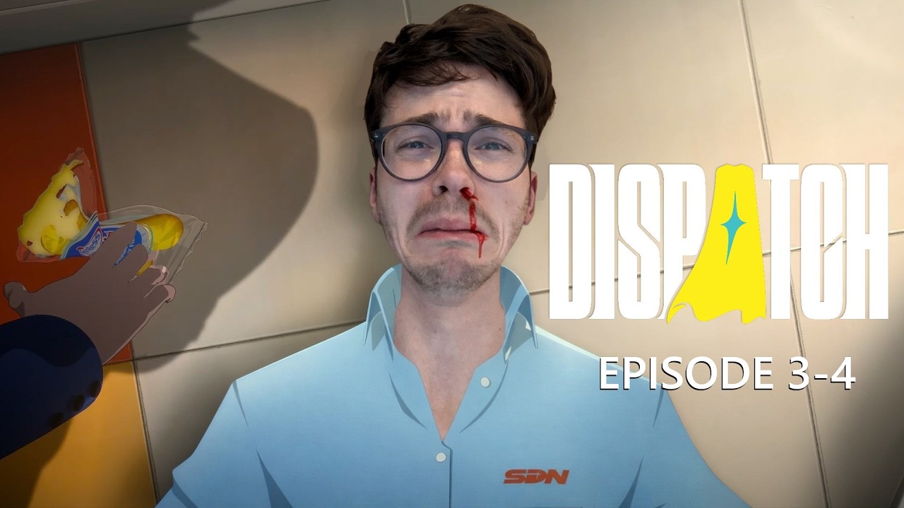 DISPATCH - EPISODE 3 et 4
