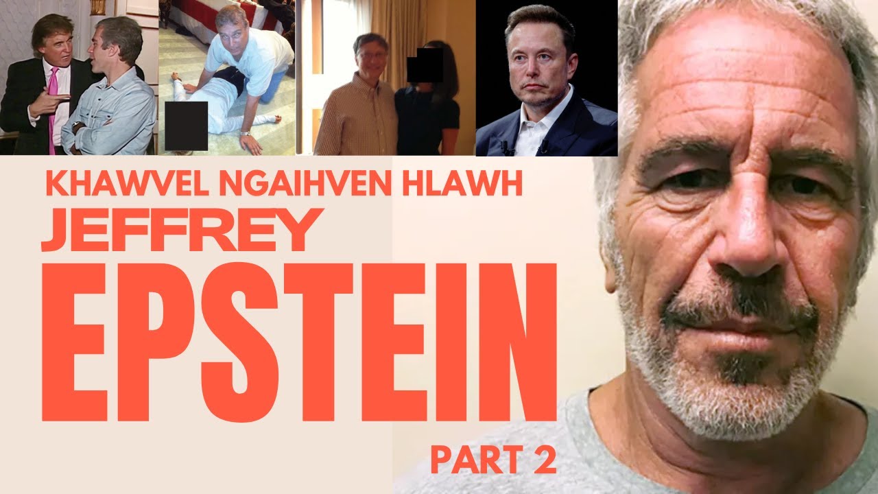 Khawvel ngaihven - Jeffrey Epstein - Part 2